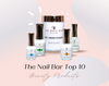 The Nail Bar Top 10 Favourite Beauty Products